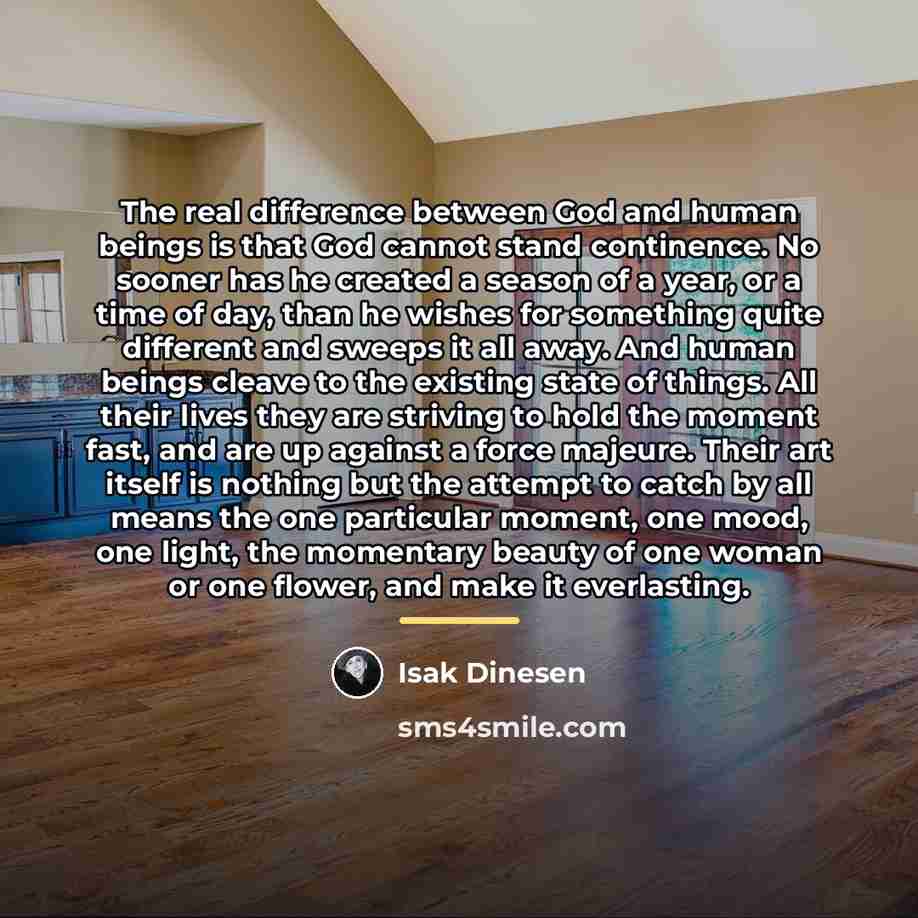 “The real difference between God and human beings is that…” quote by Isak Dinesen