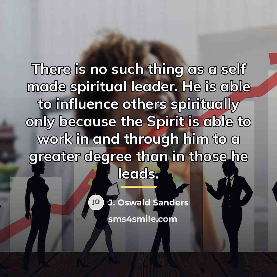“There is no such thing as a self made spiritual…” quote by J. Oswald Sanders