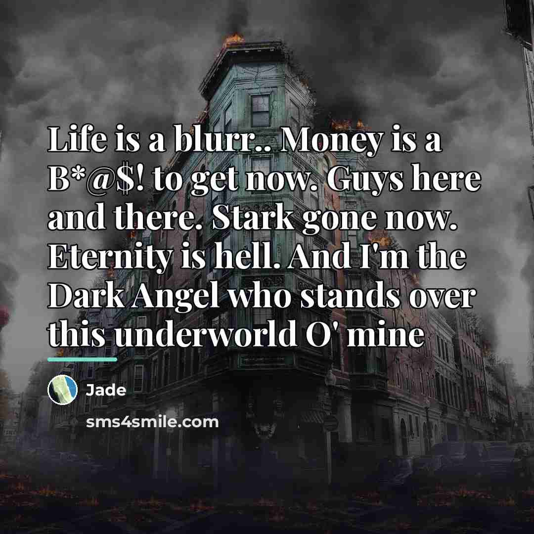 “Life is a blurr.. Money is a B*@$! to get…” quote by Jade