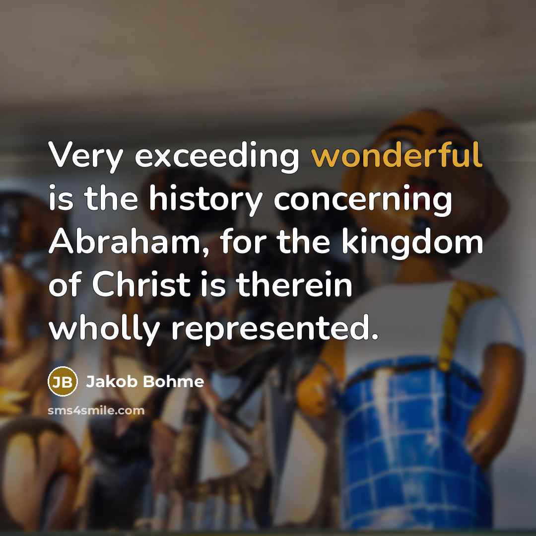 “Very exceeding wonderful is the history concerning Abraham, for the…” quote by Jakob Bohme