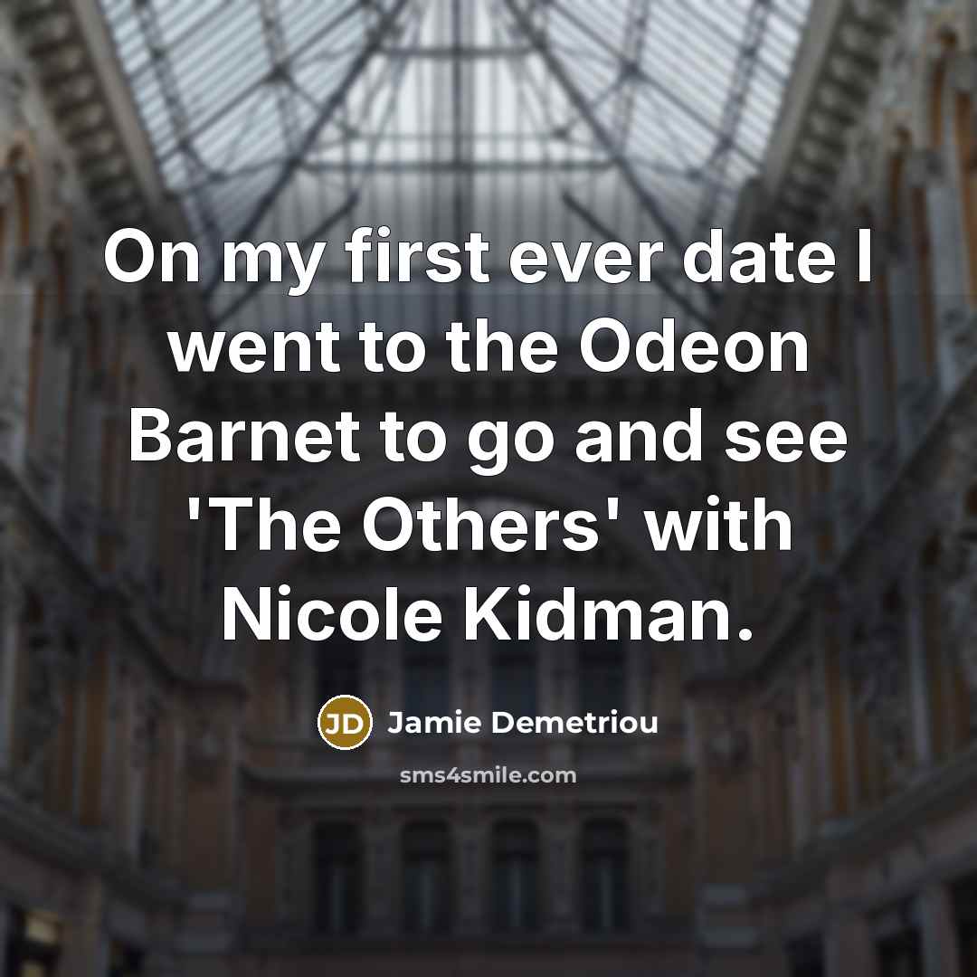 “On my first ever date I went to the Odeon…” quote by Jamie Demetriou