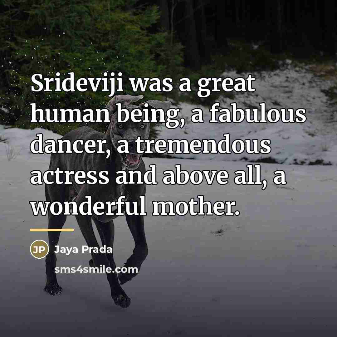 “Srideviji was a great human being, a fabulous dancer, a…” quote by Jaya Prada