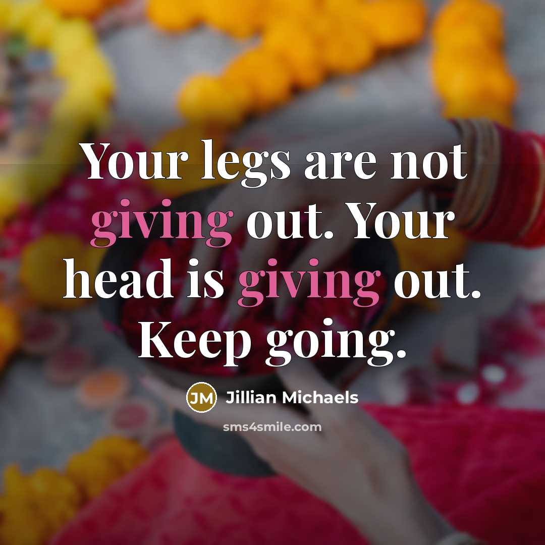 “Your legs are not giving out. Your head is giving…” quote by Jillian Michaels
