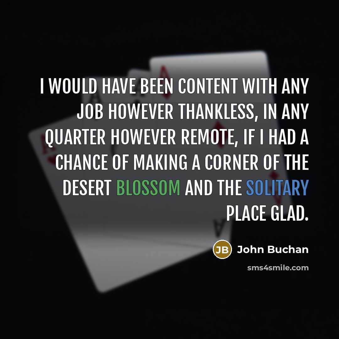 “I would have been content with any job however thankless,…” quote by John Buchan
