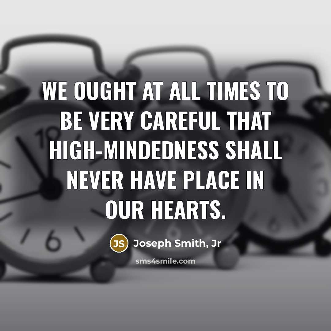 “We ought at all times to be very careful that…” quote by Joseph Smith, Jr