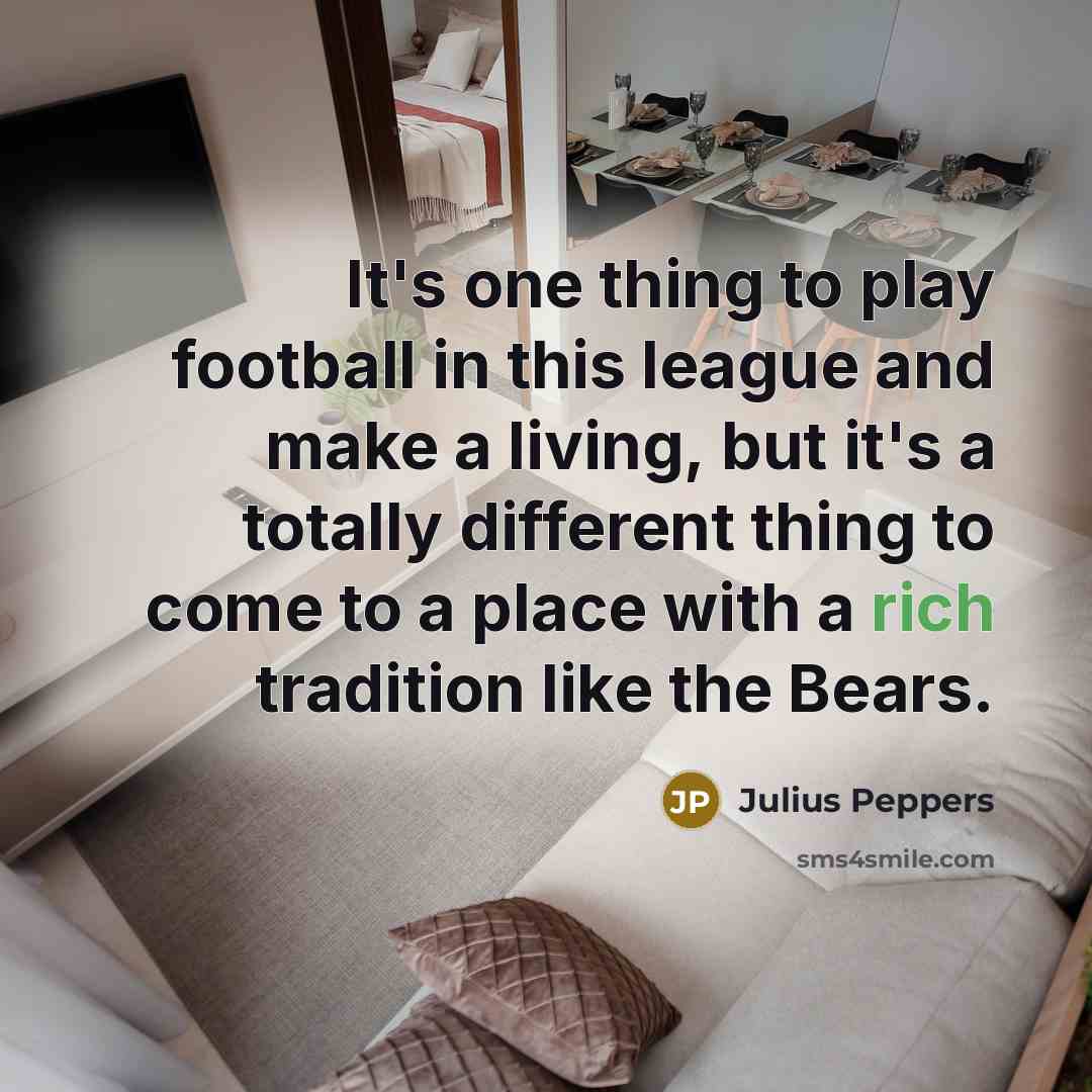 “It's one thing to play football in this league and…” quote by Julius Peppers