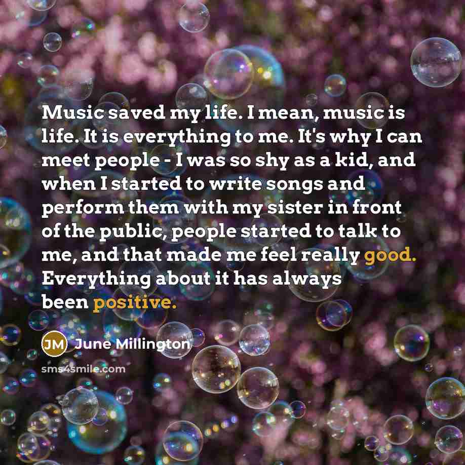 “Music saved my life. I mean, music is life. It…” quote by June Millington