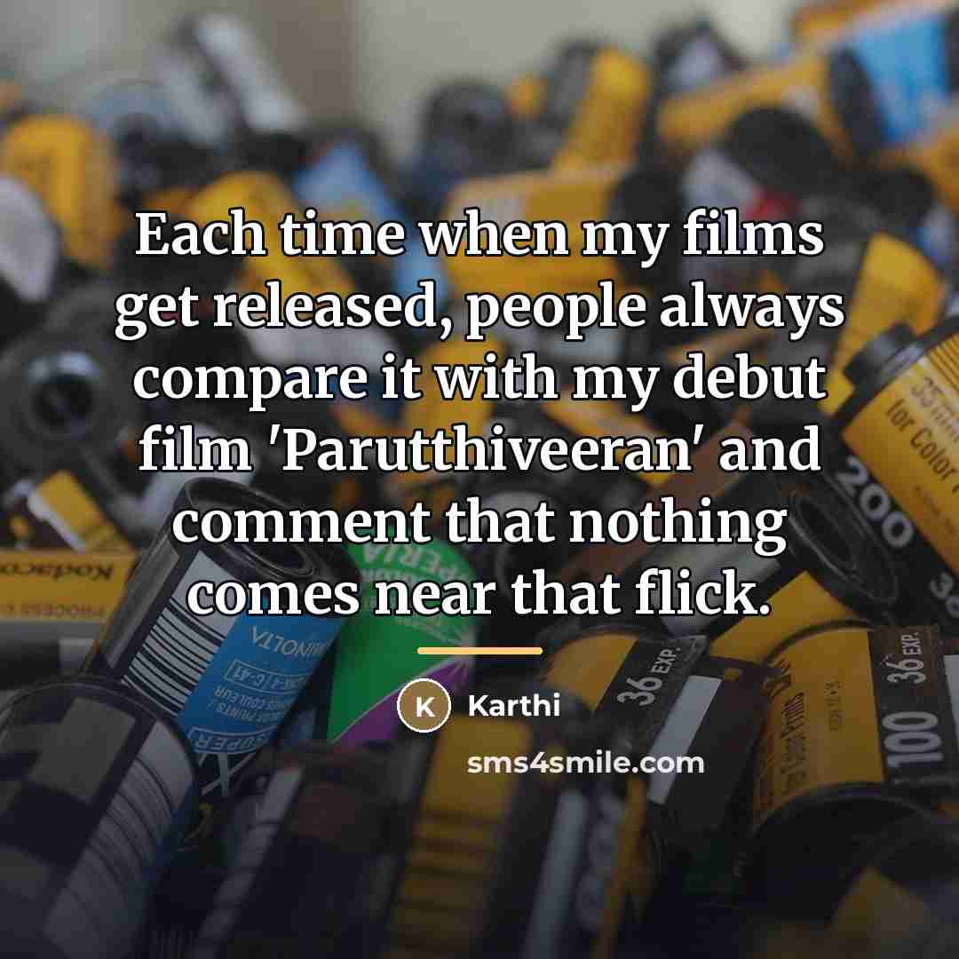 “Each time when my films get released, people always compare…” quote by Karthi