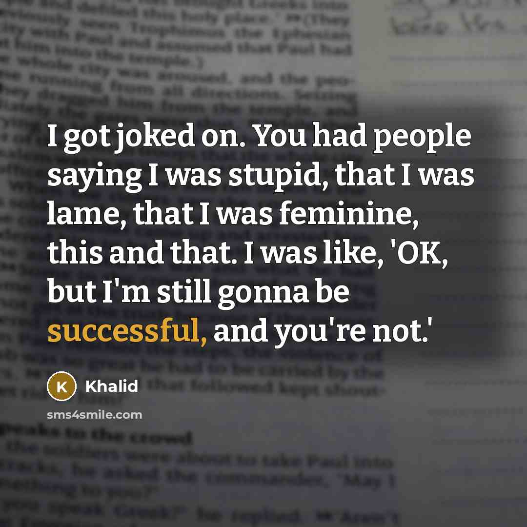 “I got joked on. You had people saying I was…” quote by Khalid