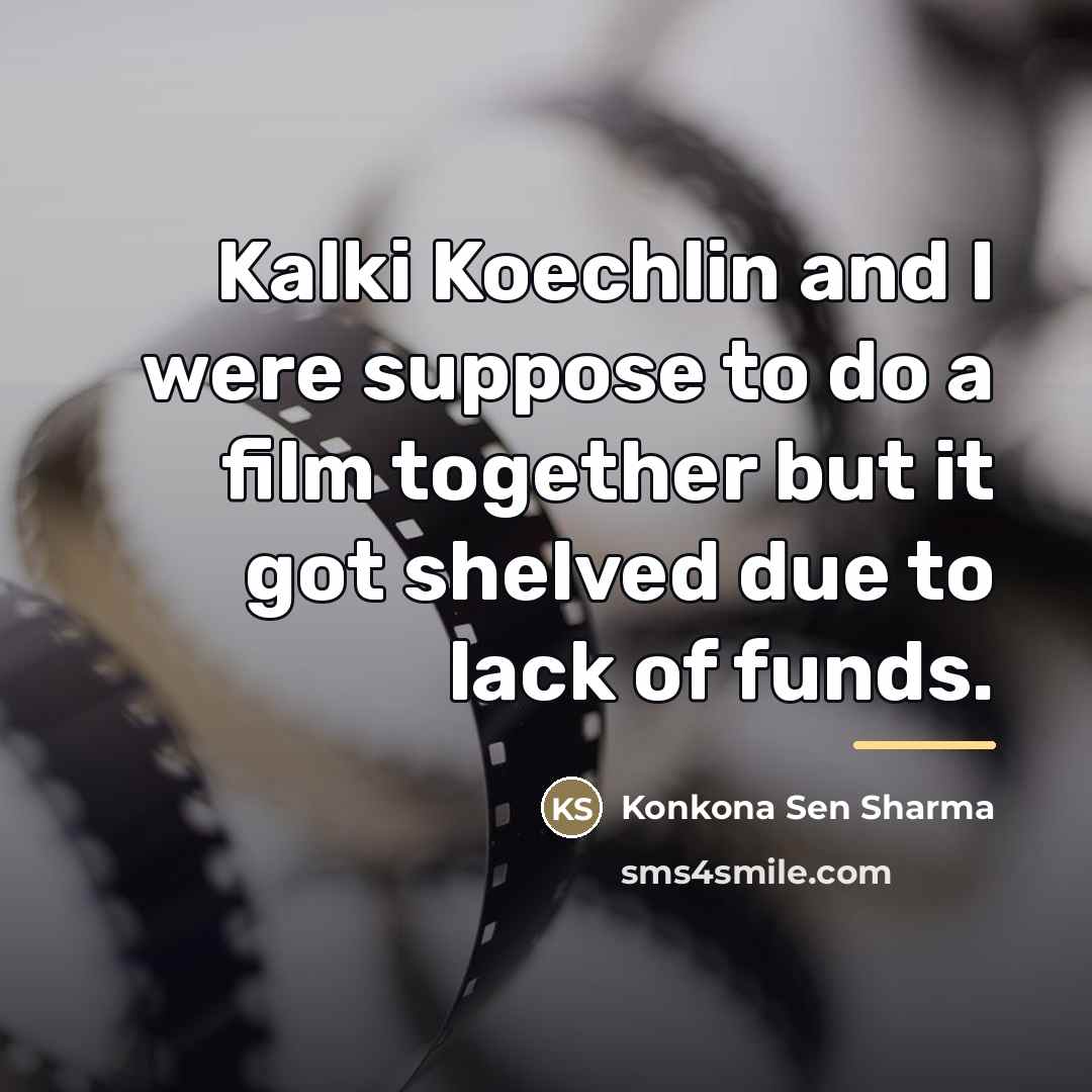 “Kalki Koechlin and I were suppose to do a film…” quote by Konkona Sen Sharma