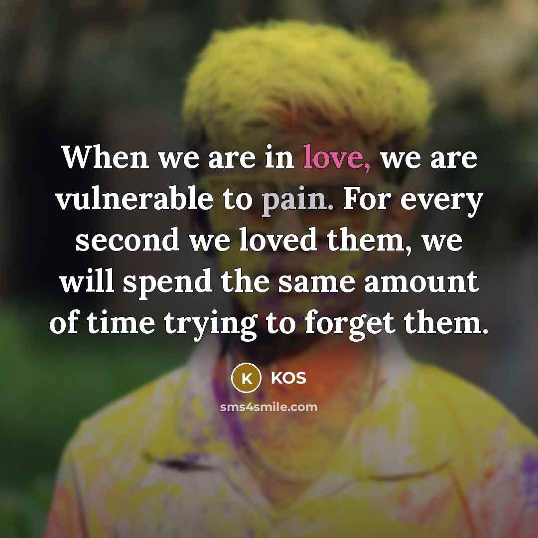 “When we are in love, we are vulnerable to pain.…” quote by Kos