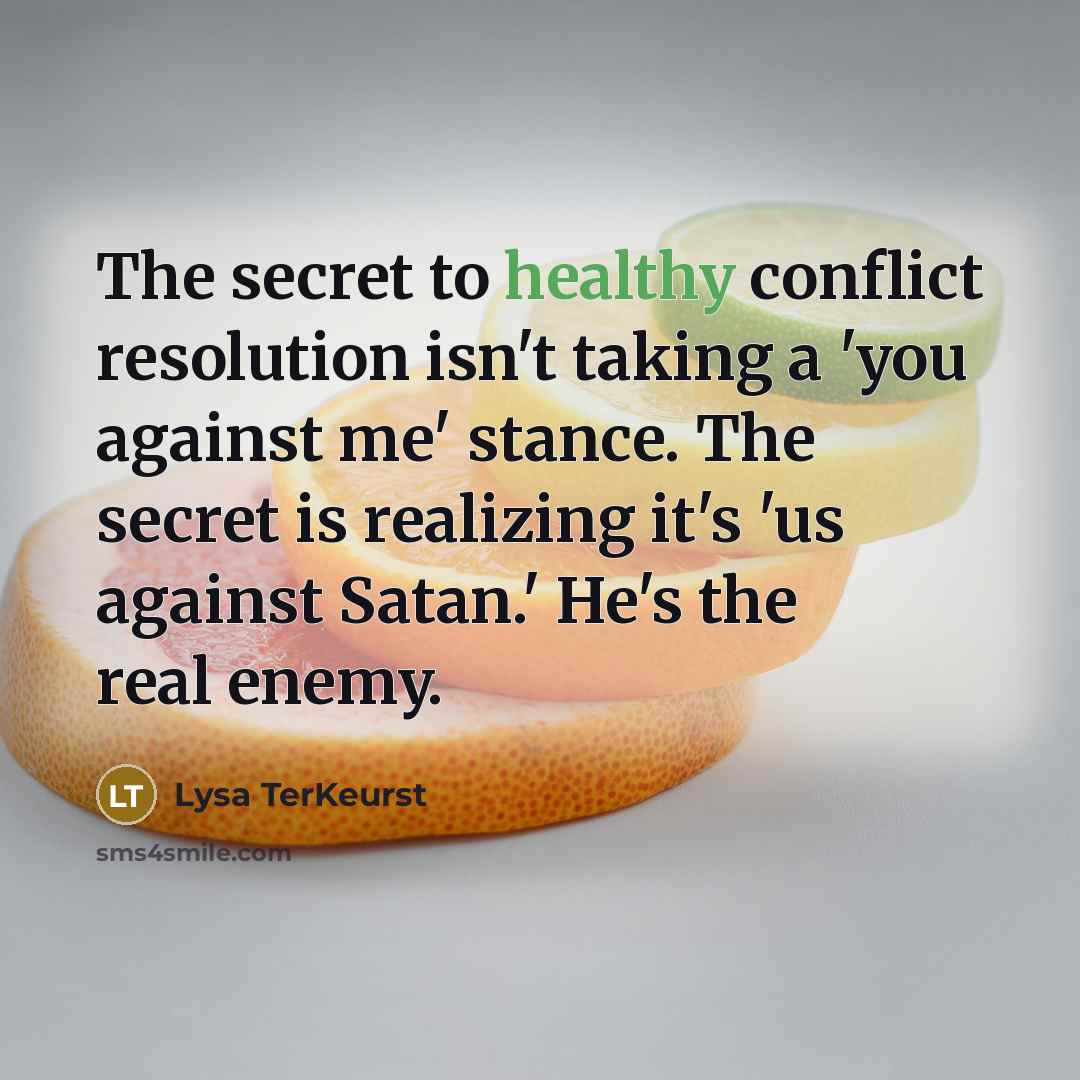 “The secret to healthy conflict resolution isn't taking a 'you…” quote by Lysa TerKeurst