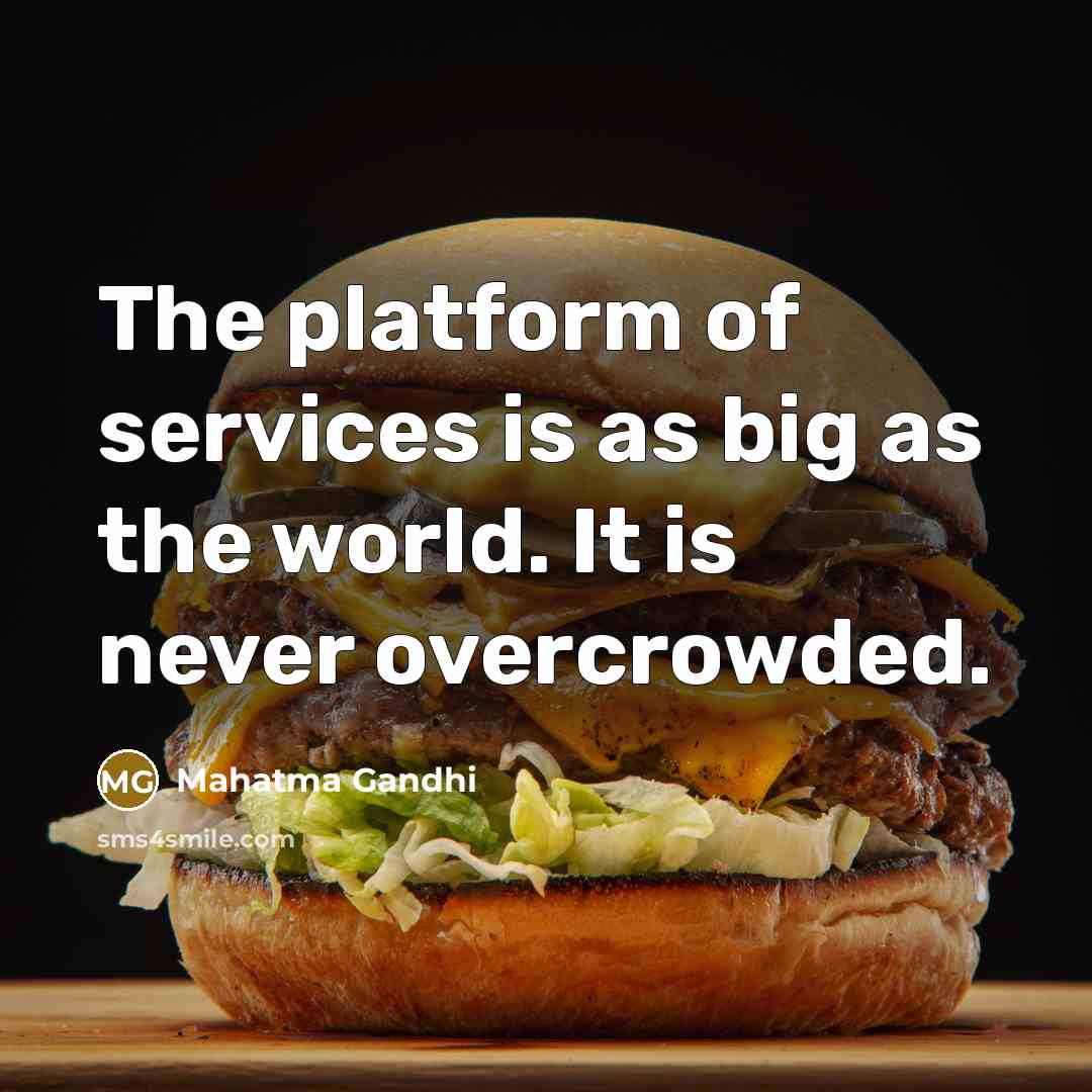 “The platform of services is as big as the world.…” quote by Mahatma Gandhi
