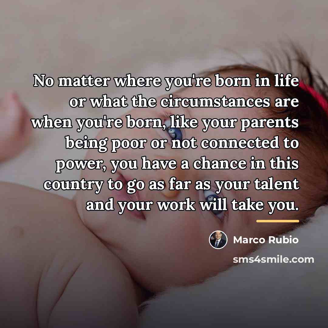 “No matter where you're born in life or what the…” quote by Marco Rubio