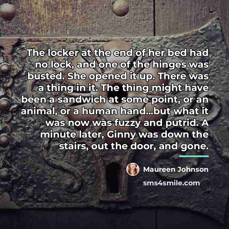 “The locker at the end of her bed had no…” quote by Maureen Johnson