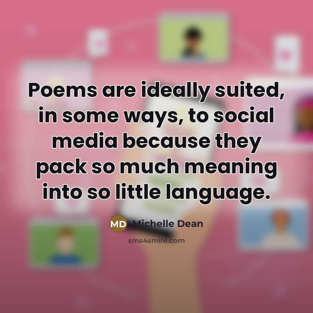 “Poems are ideally suited, in some ways, to social media…” quote by Michelle Dean