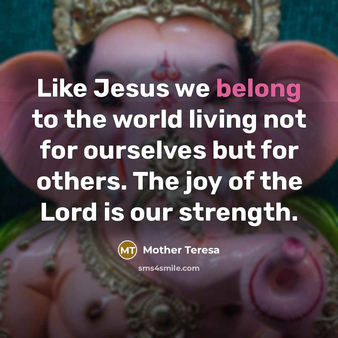 “Like Jesus we belong to the world living not for…” quote by Mother Teresa
