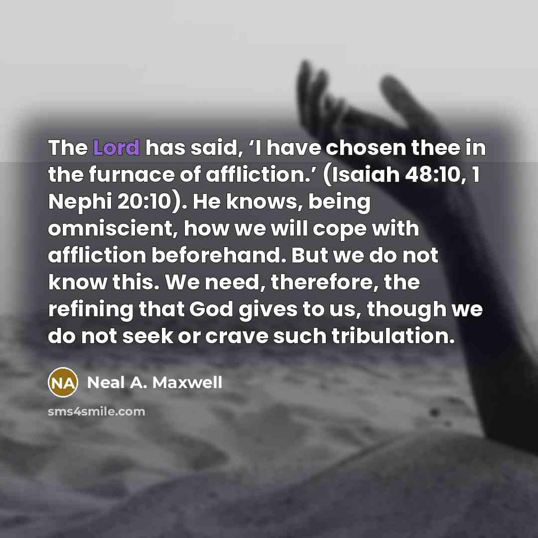 “The Lord has said, ‘I have chosen thee in the…” quote by Neal A. Maxwell