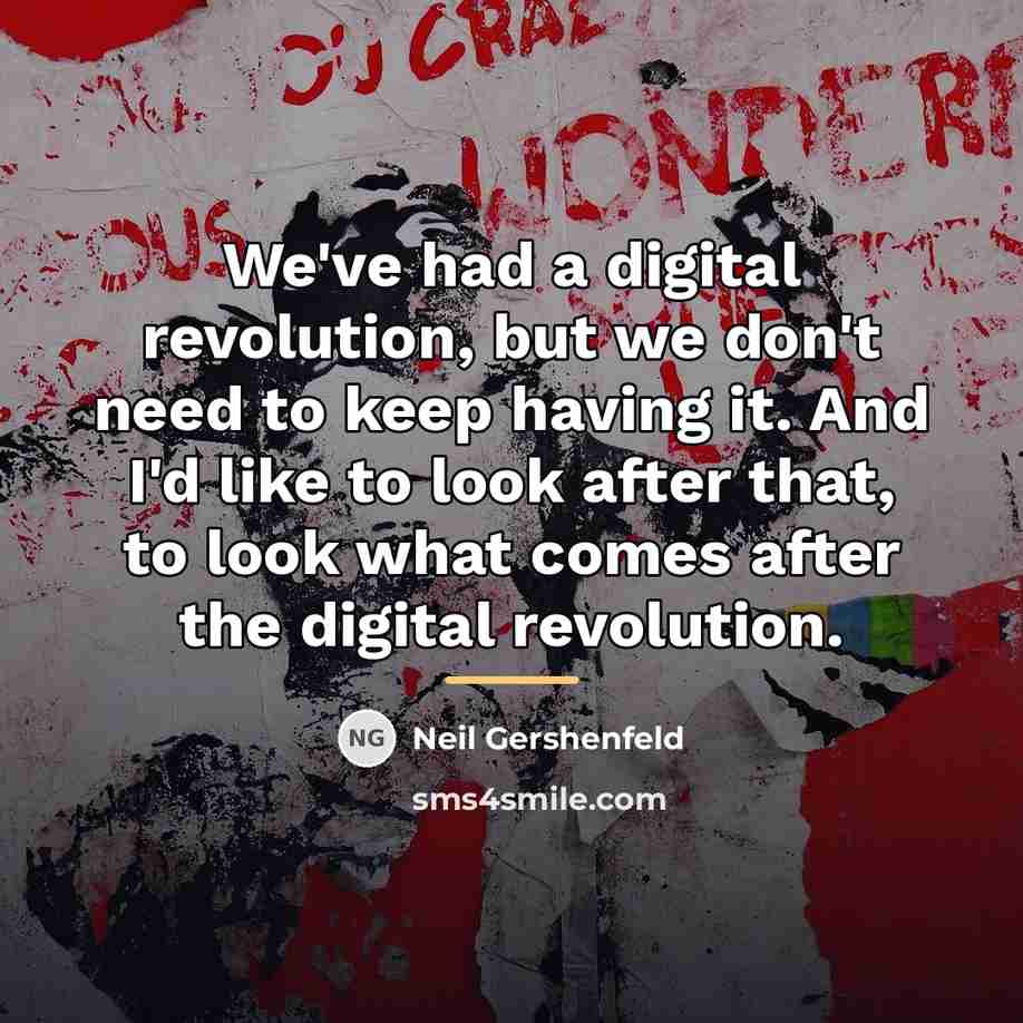 “We've had a digital revolution, but we don't need to…” quote by Neil Gershenfeld