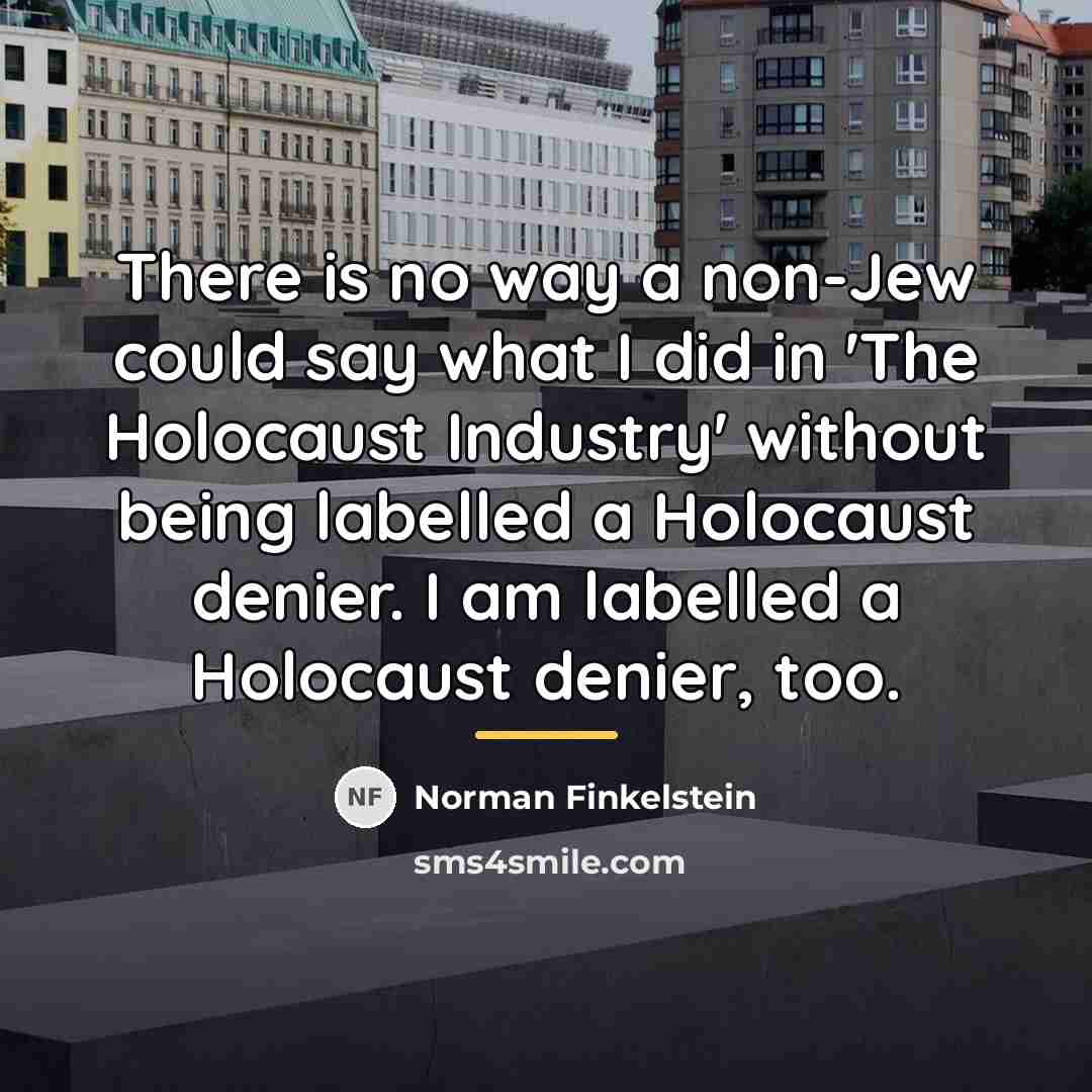 “There is no way a non-Jew could say what I…” quote by Norman Finkelstein