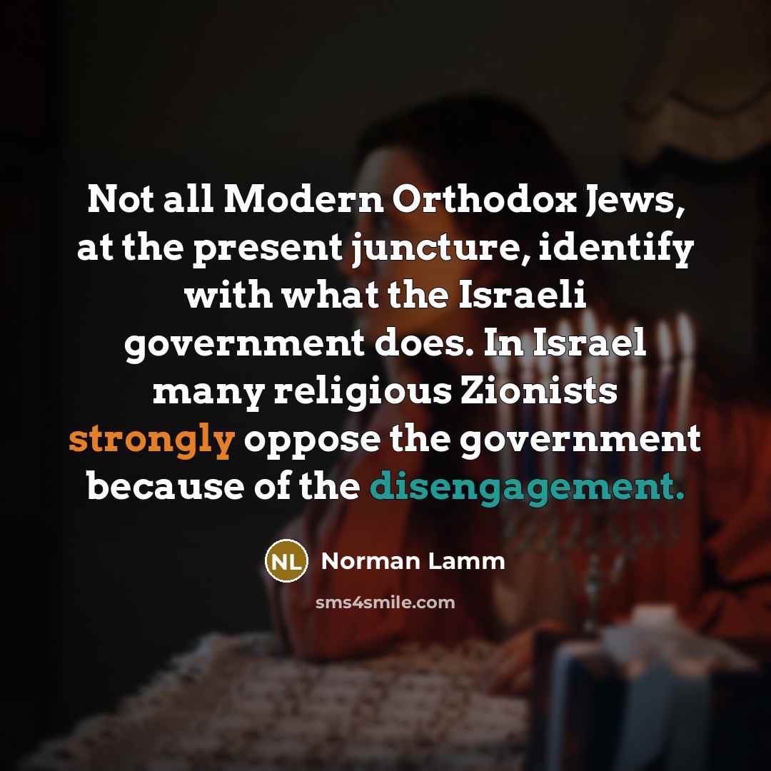 “Not all Modern Orthodox Jews, at the present juncture, identify…” quote by Norman Lamm