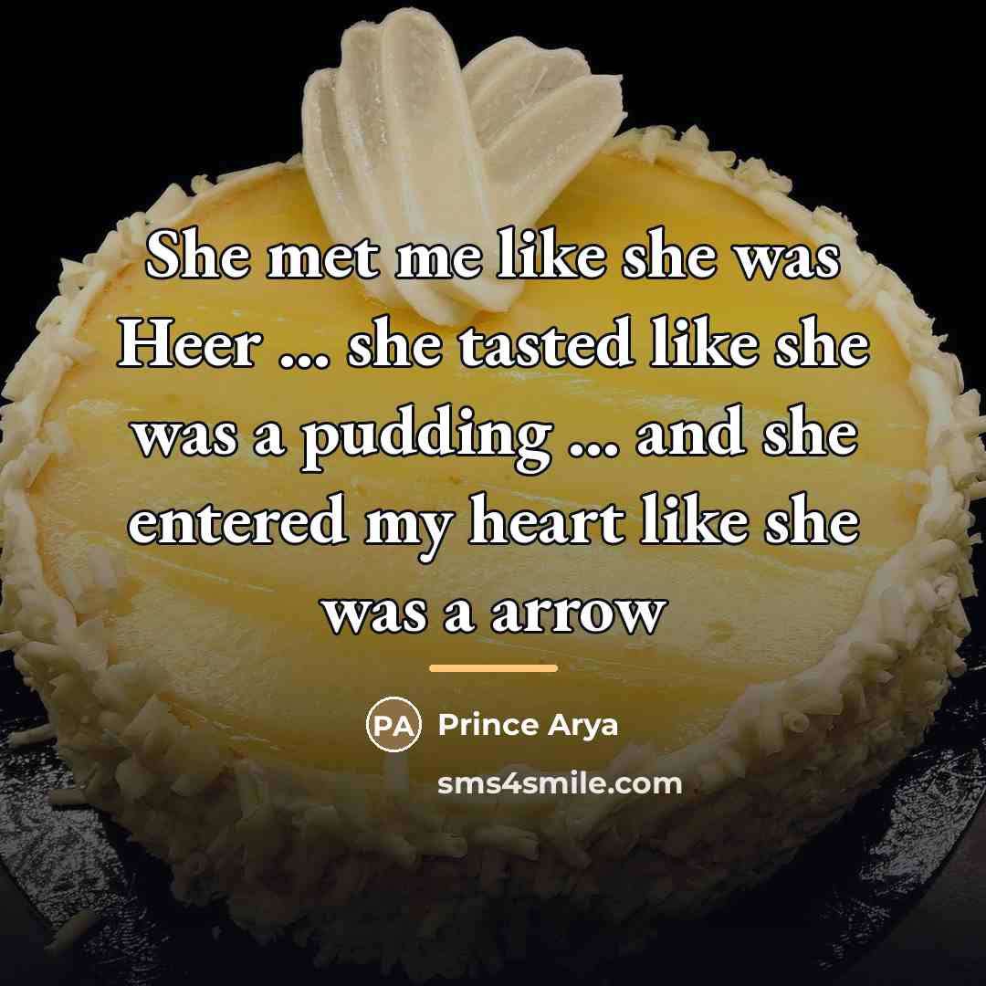 “She met me like she was Heer ... she tasted…” quote by Prince Arya