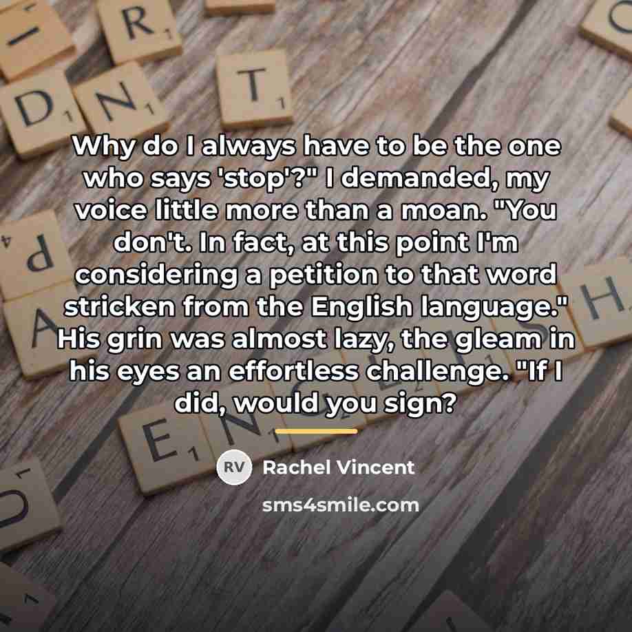 “Why do I always have to be the one who…” quote by Rachel Vincent