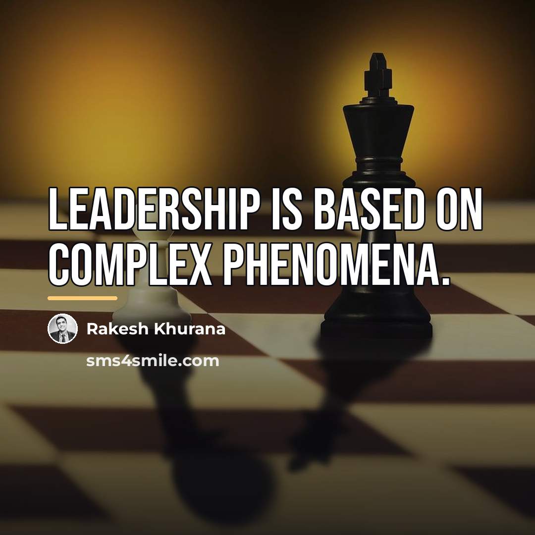 “Leadership is based on complex phenomena.…” quote by Rakesh Khurana