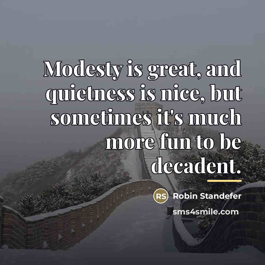 “Modesty is great, and quietness is nice, but sometimes it's…” quote by Robin Standefer