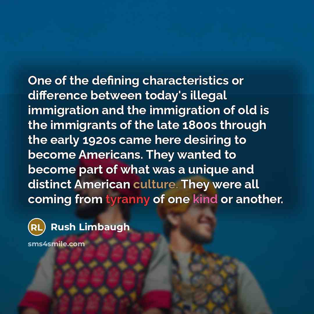 “One of the defining characteristics or difference between today's illegal…” quote by Rush Limbaugh