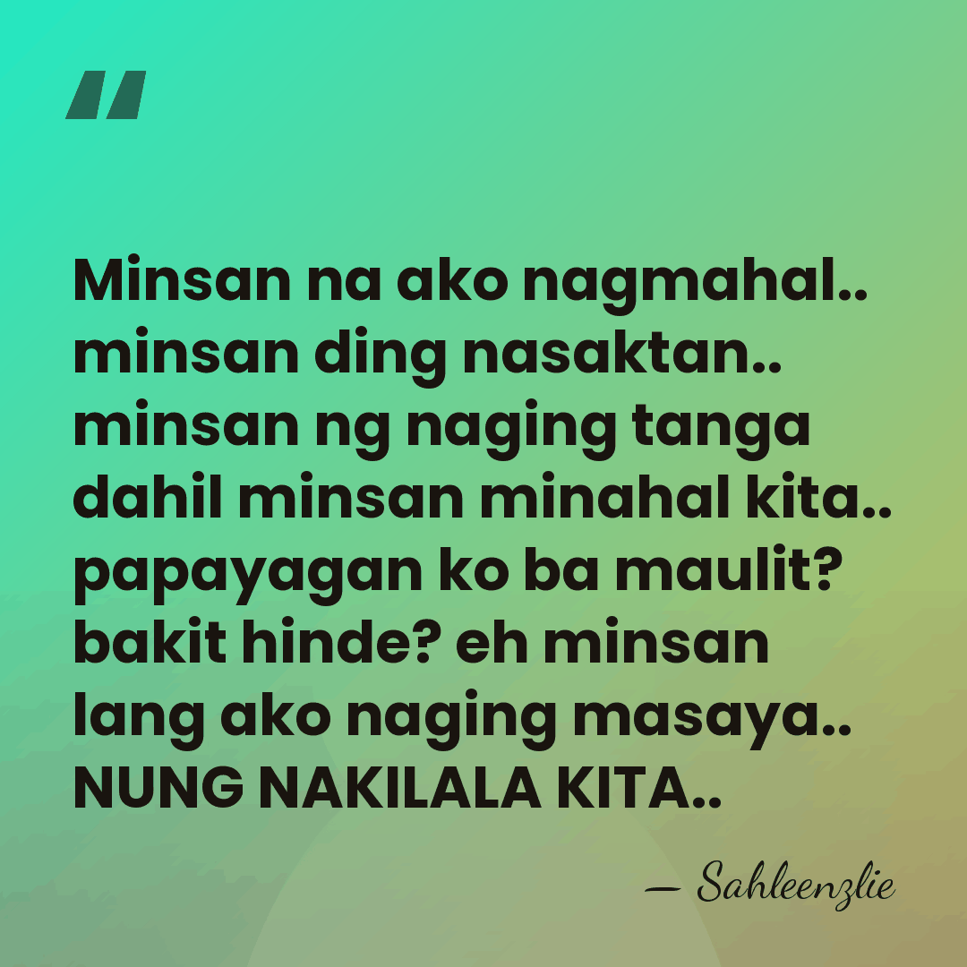 Minsan na ako nagmahal.. minsan ding nasaktan.. minsan ng naging tanga dahil&hellip; - Sahleenzlie