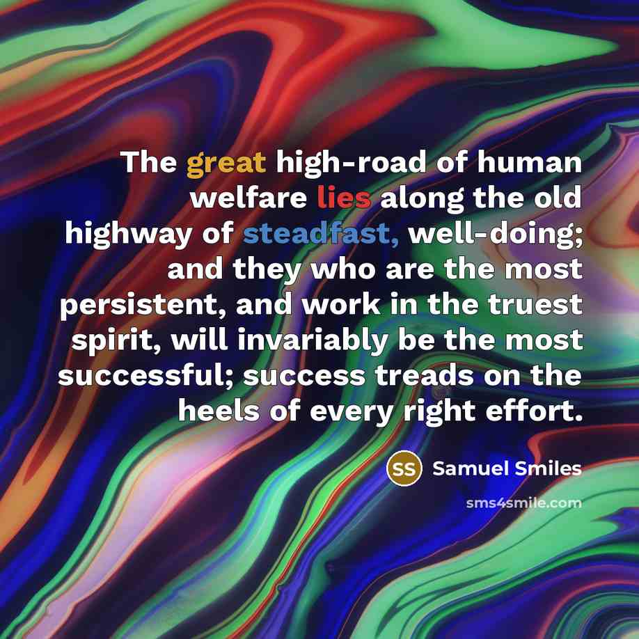 “The great high-road of human welfare lies along the old…” quote by Samuel Smiles
