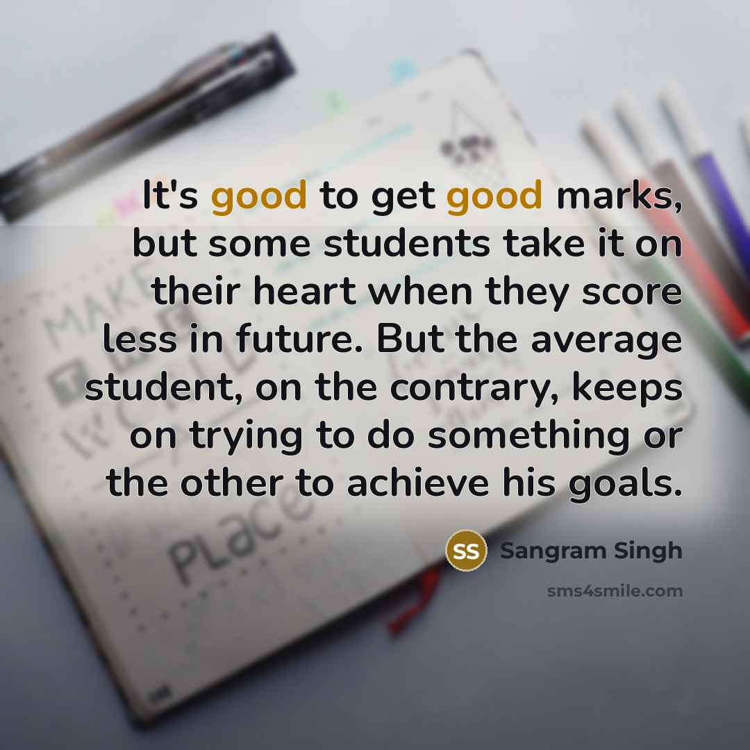 “It's good to get good marks, but some students take…” quote by Sangram Singh