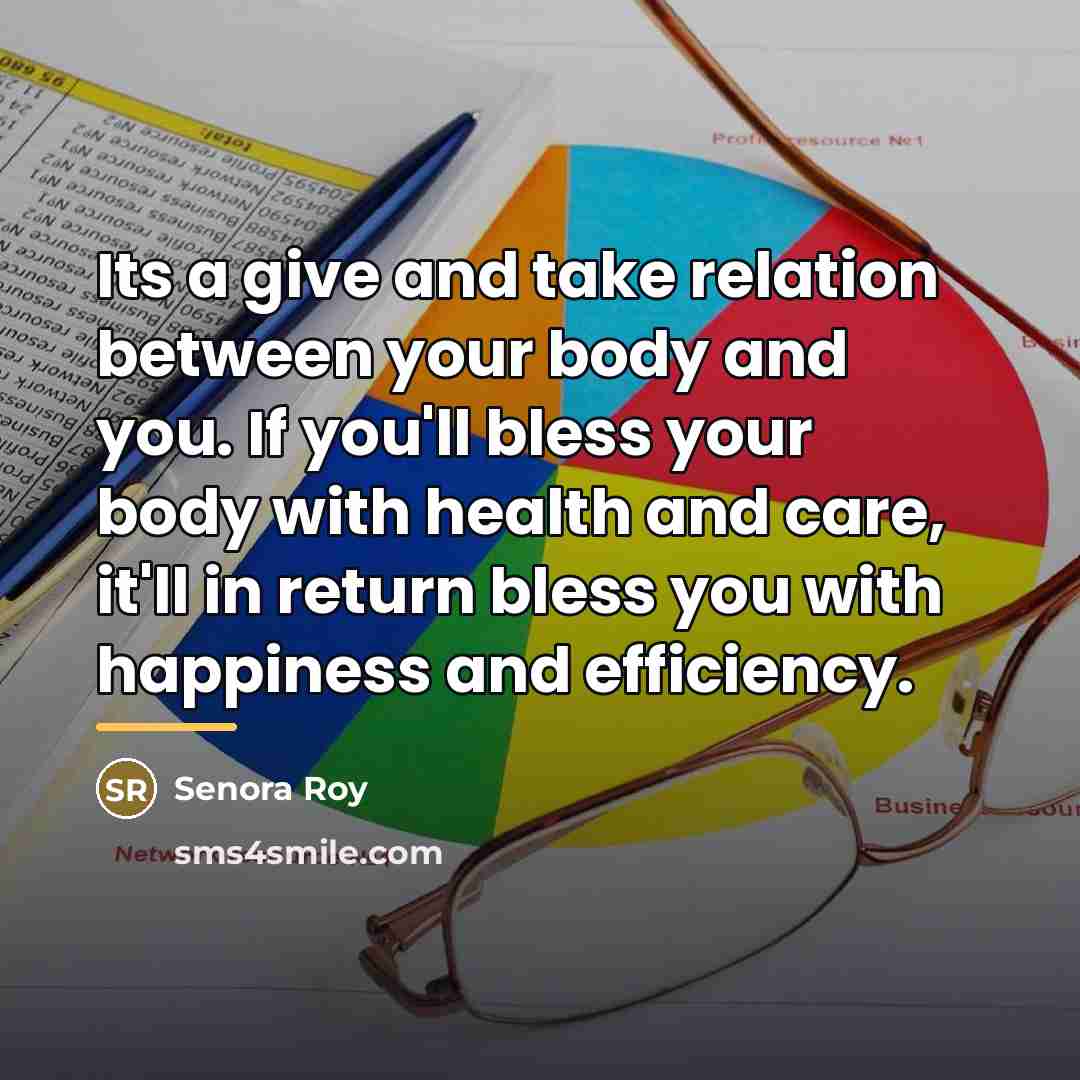 “Its a give and take relation between your body and…” quote by Senora Roy