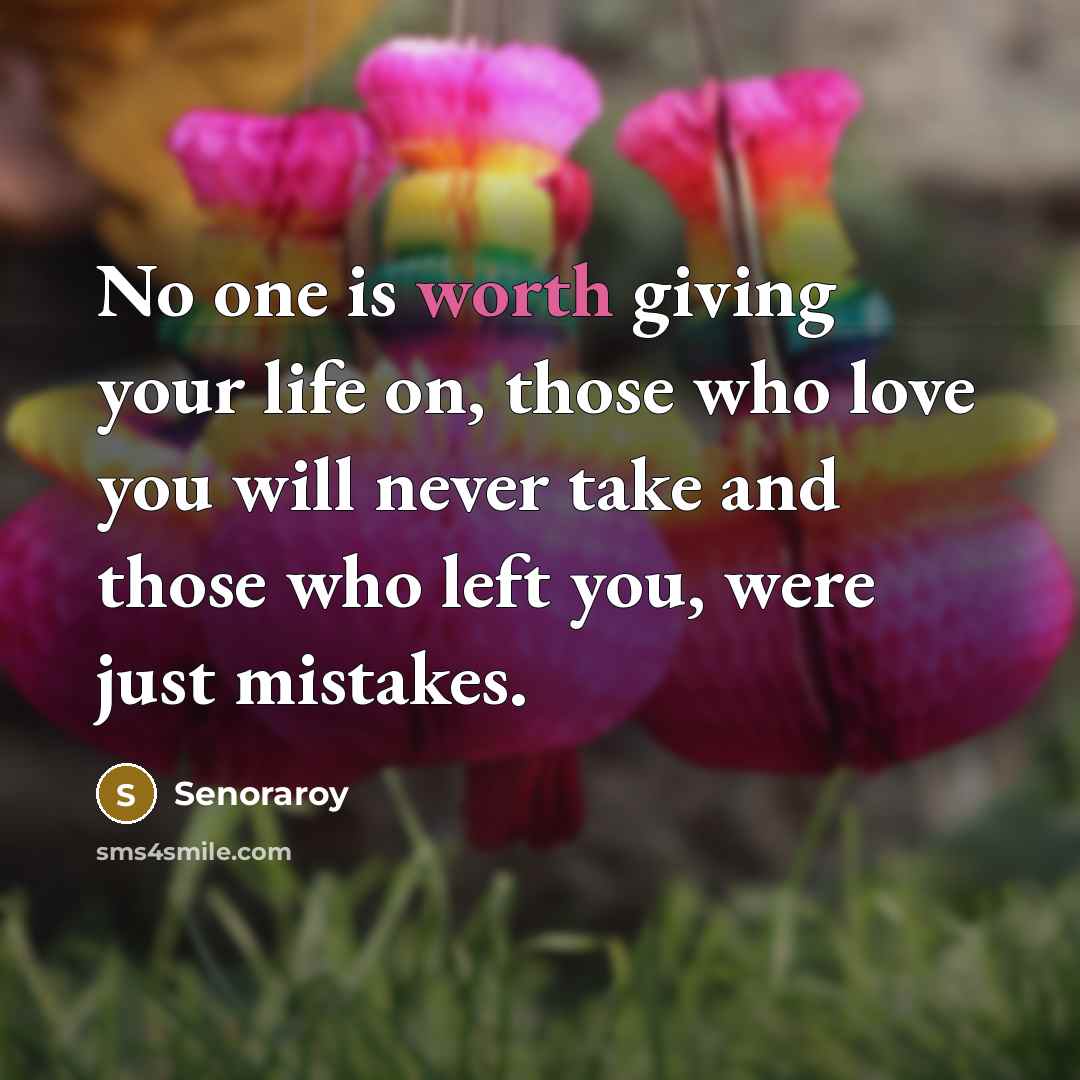 “No one is worth giving your life on, those who…” quote by Senoraroy