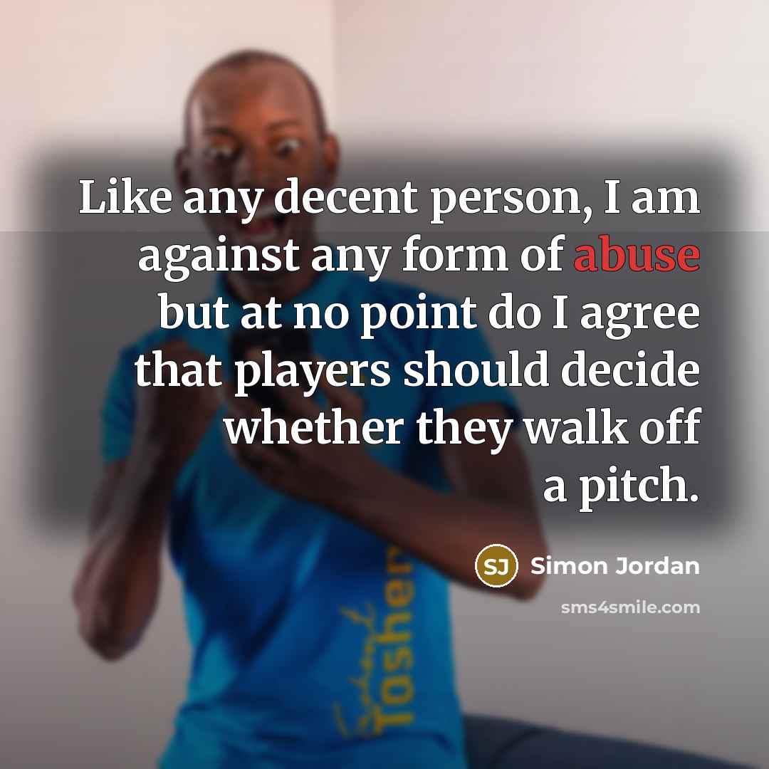 “Like any decent person, I am against any form of…” quote by Simon Jordan