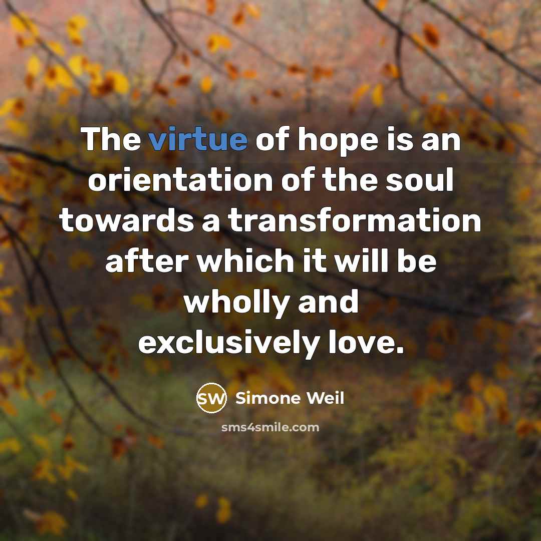 “The virtue of hope is an orientation of the soul…” quote by Simone Weil