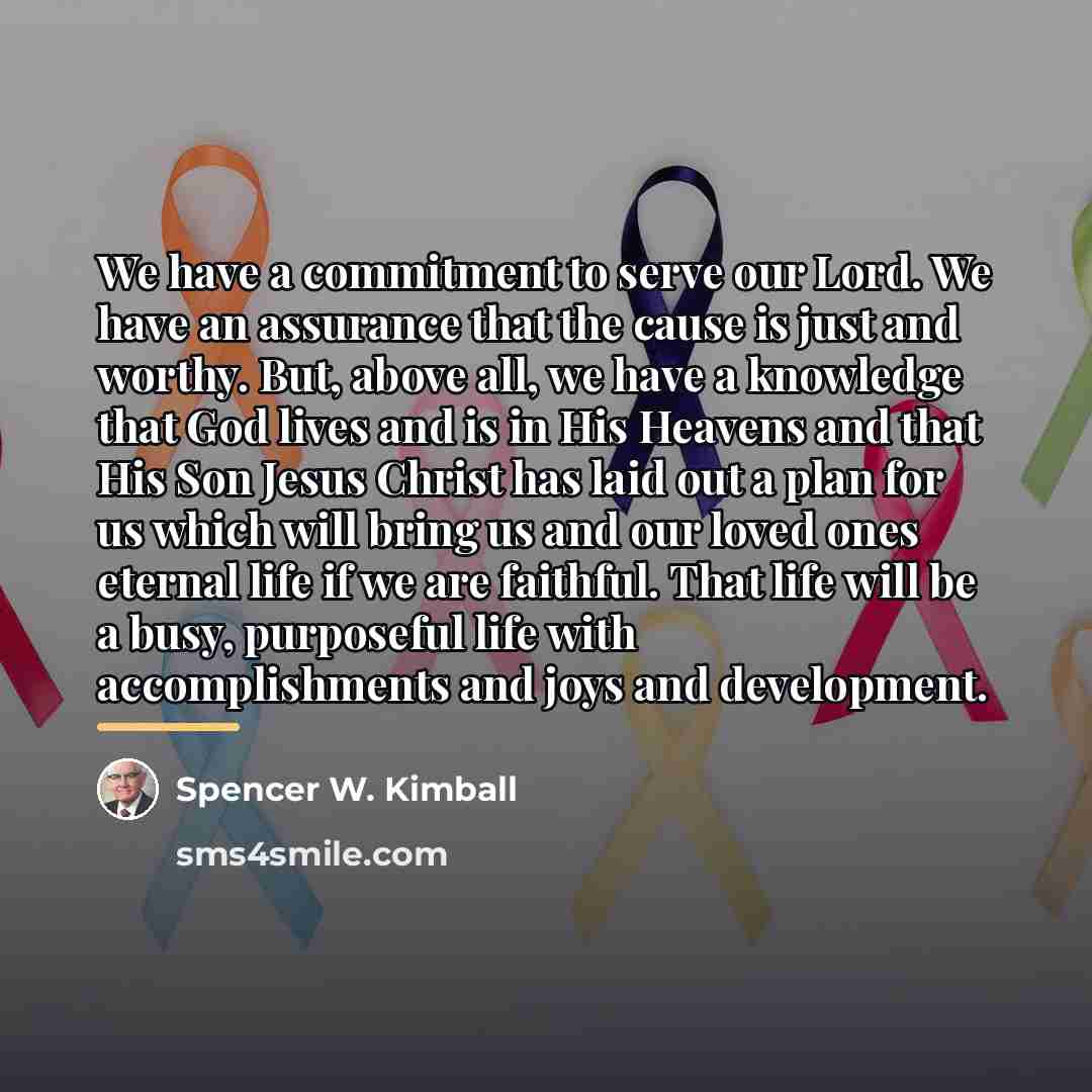 “We have a commitment to serve our Lord. We have…” quote by Spencer W. Kimball