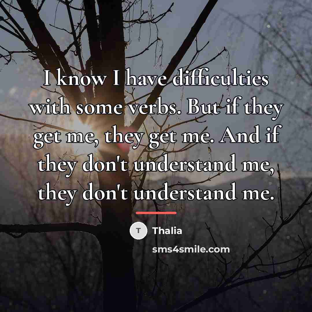 “I know I have difficulties with some verbs. But if…” quote by Thalia