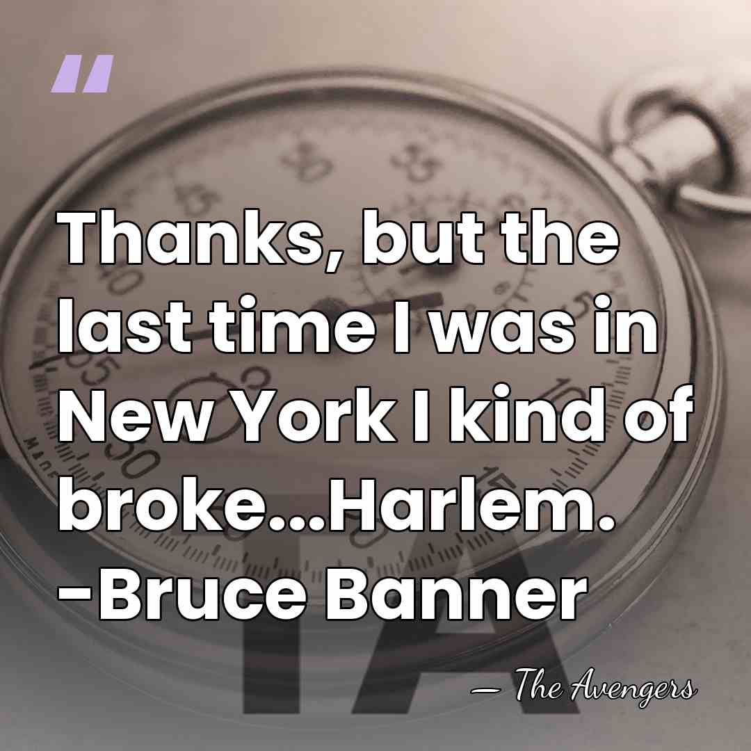 Thanks, but the last time I was in New York I kind&hellip; - The Avengers