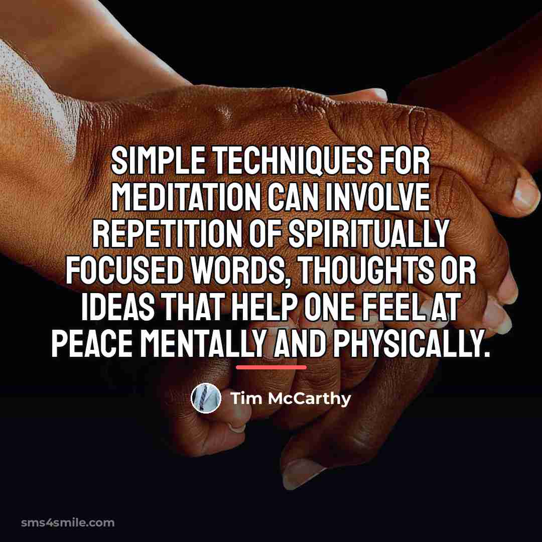 “Simple techniques for meditation can involve repetition of spiritually focused…” quote by Tim McCarthy