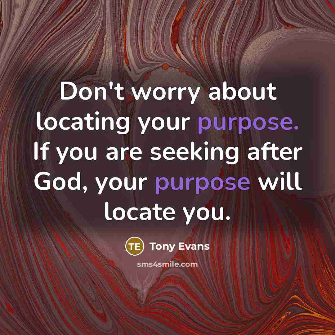 “Don't worry about locating your purpose. If you are seeking…” quote by Tony Evans