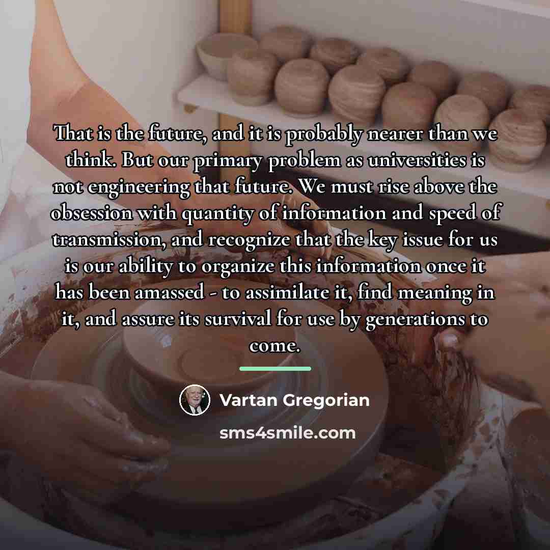“That is the future, and it is probably nearer than…” quote by Vartan Gregorian