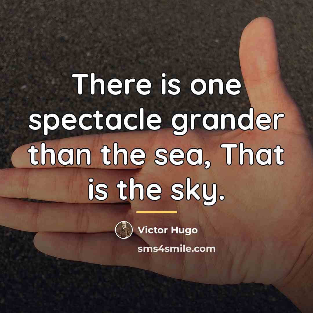 “There is one spectacle grander than the sea, That is…” quote by Victor Hugo