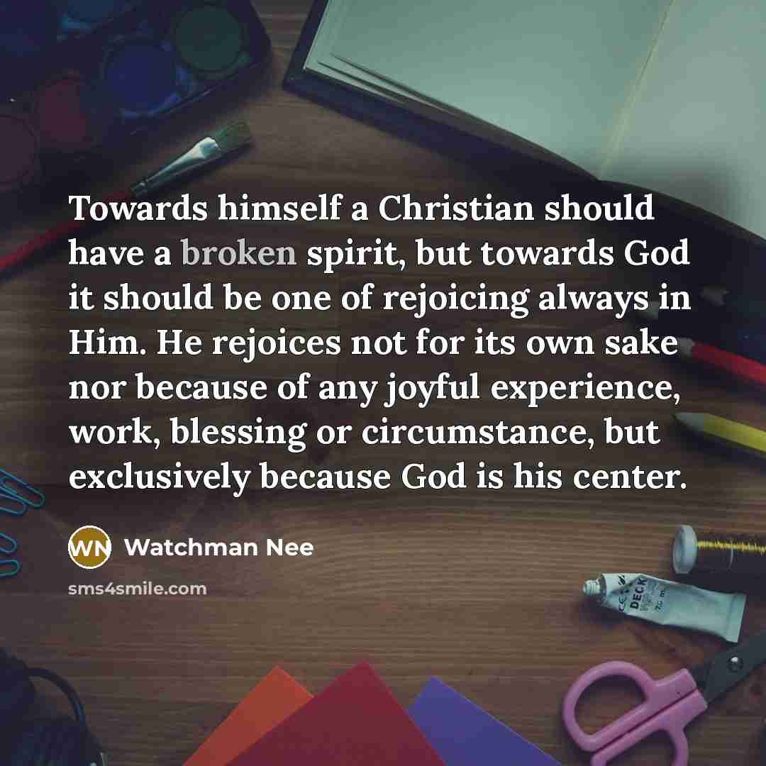 “Towards himself a Christian should have a broken spirit, but…” quote by Watchman Nee