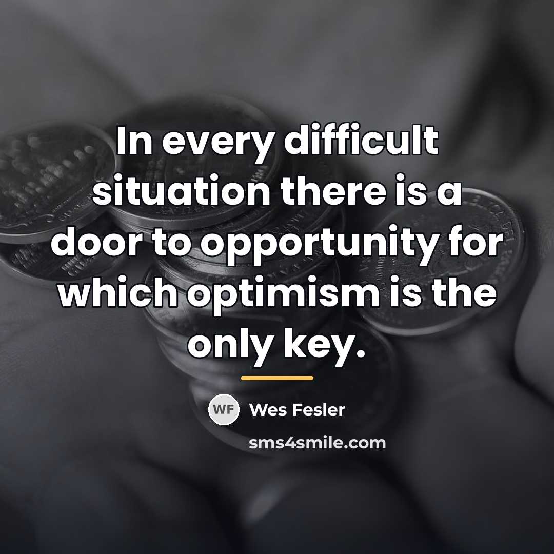 “In every difficult situation there is a door to opportunity…” quote by Wes Fesler