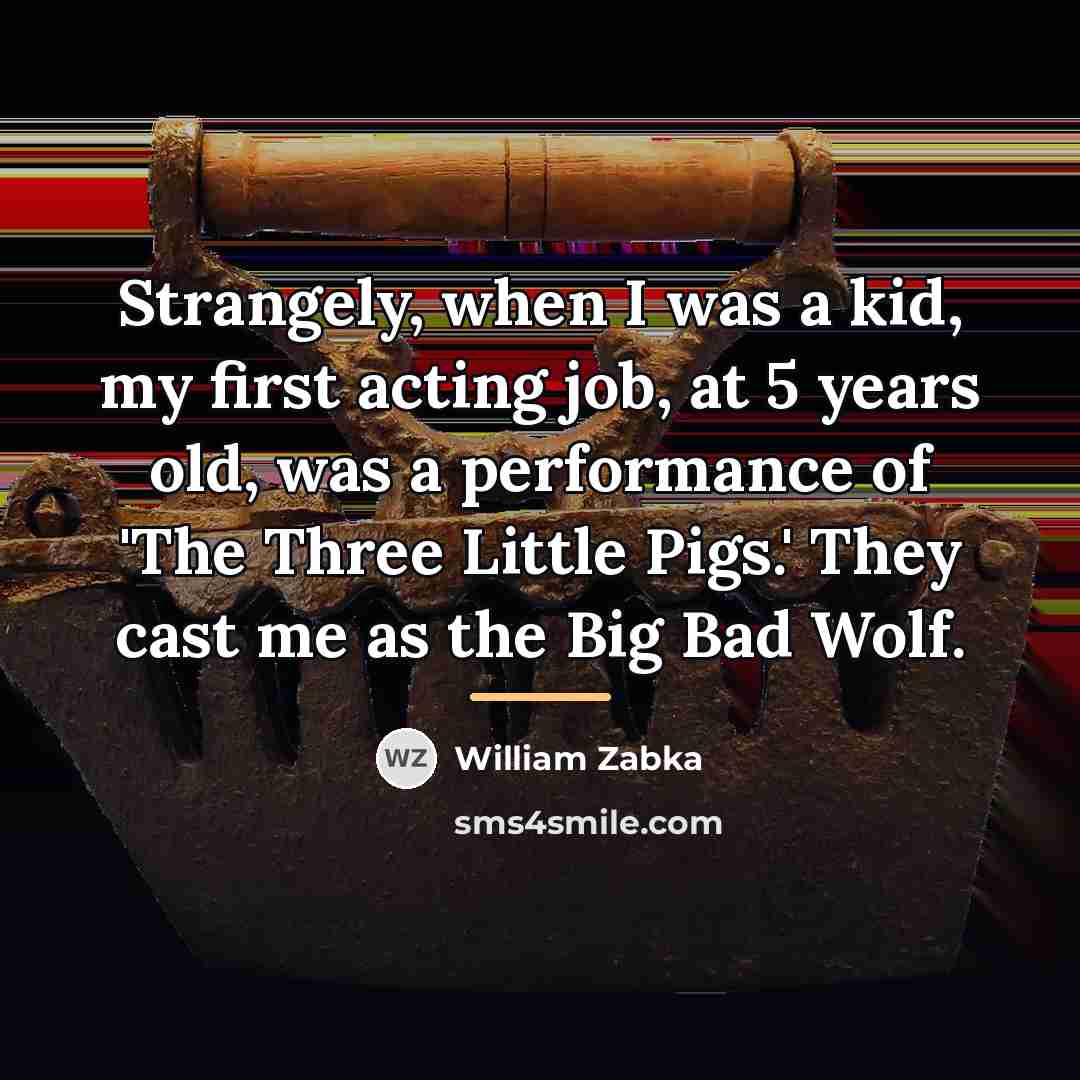 “Strangely, when I was a kid, my first acting job,…” quote by William Zabka