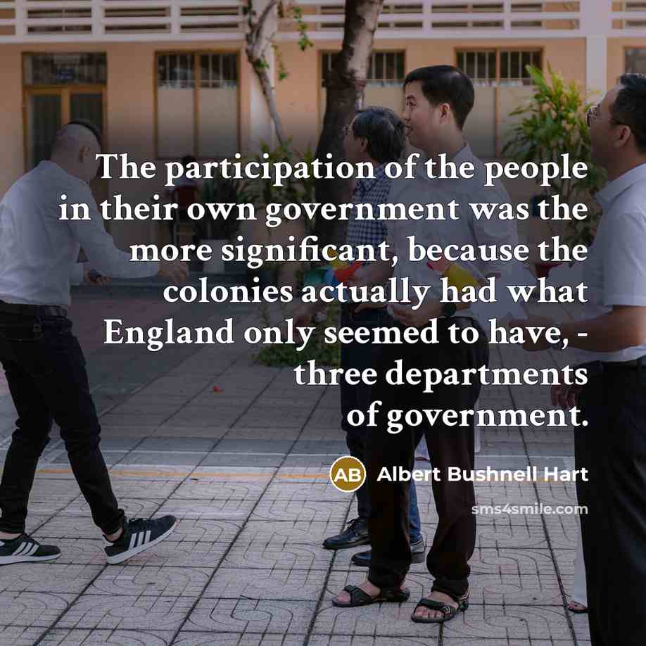 “The participation of the people in their own government was…” quote by Albert Bushnell Hart