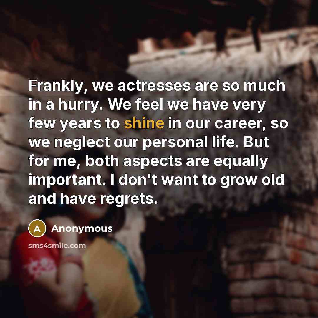 “Frankly, we actresses are so much in a hurry. We…” quote by Anonymous