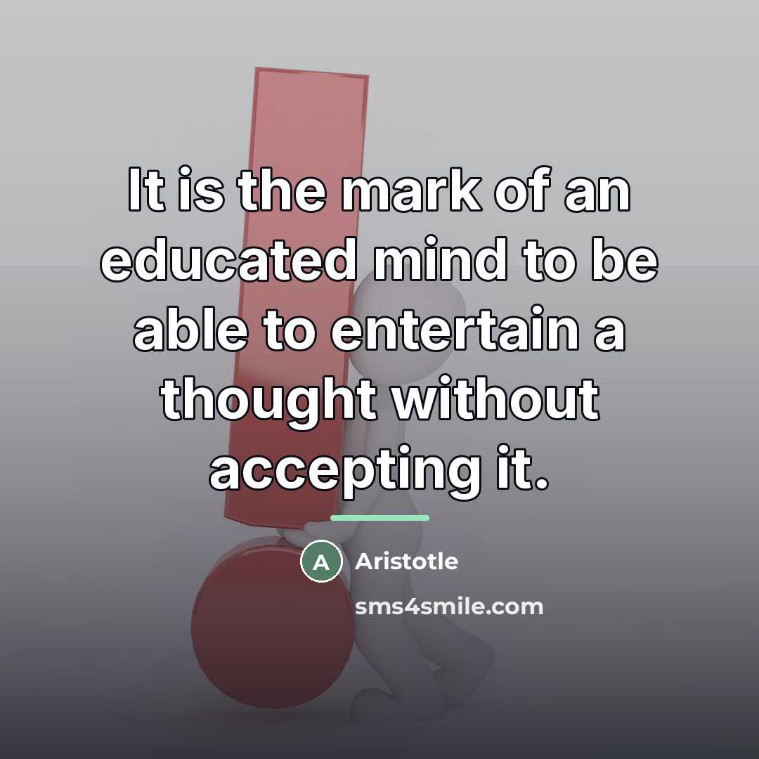 “It is the mark of an educated mind to be…” quote by Aristotle